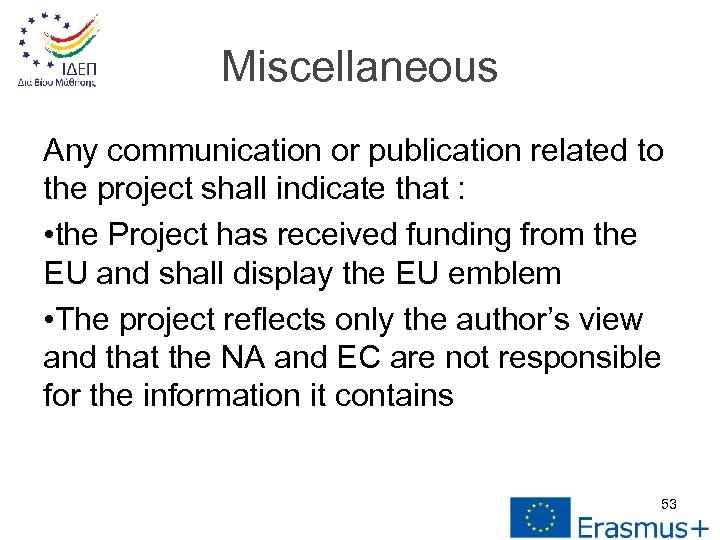 Miscellaneous Any communication or publication related to the project shall indicate that : •
