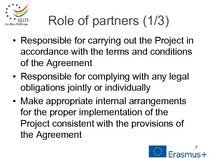 Role of partners (1/3) • Responsible for carrying out the Project in accordance with