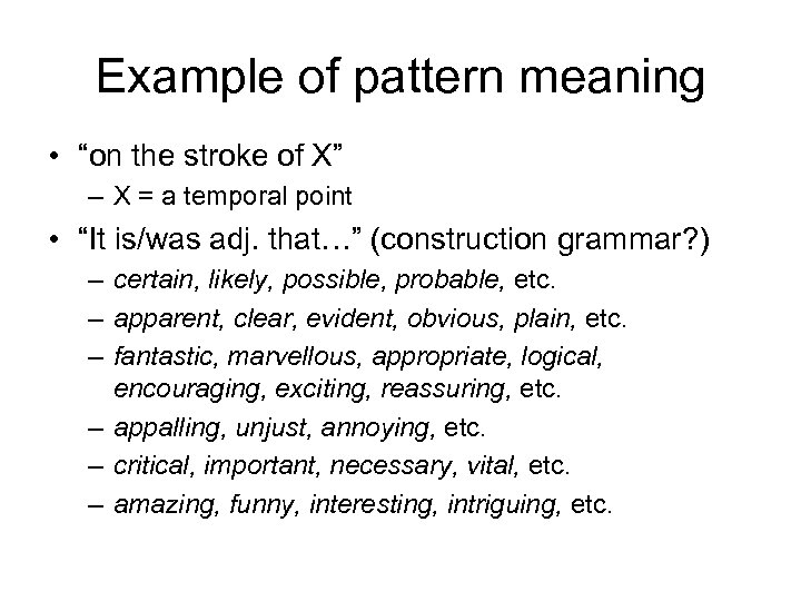 Example of pattern meaning • “on the stroke of X” – X = a