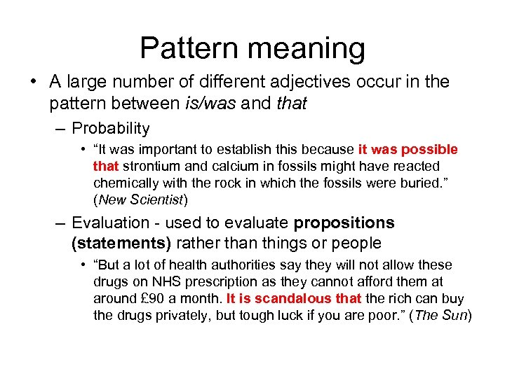 Pattern meaning • A large number of different adjectives occur in the pattern between
