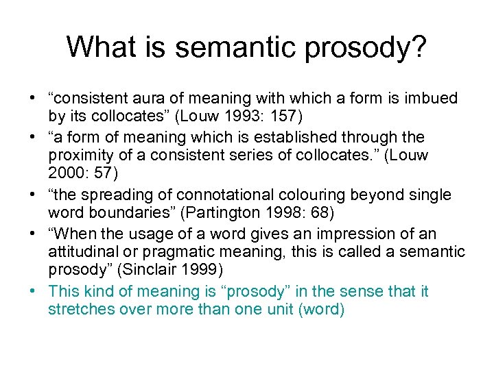 What is semantic prosody? • “consistent aura of meaning with which a form is