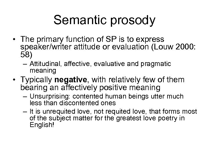 Semantic prosody • The primary function of SP is to express speaker/writer attitude or