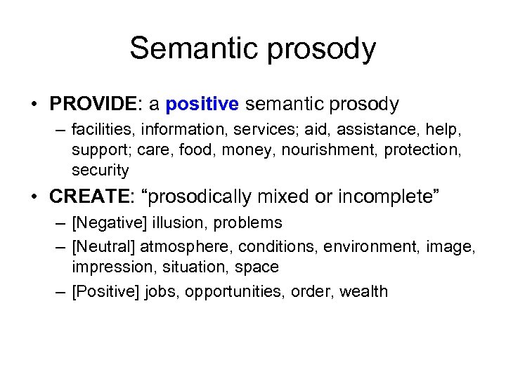 Semantic prosody • PROVIDE: a positive semantic prosody – facilities, information, services; aid, assistance,