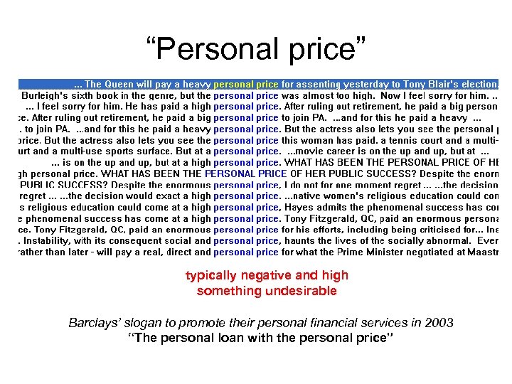“Personal price” typically negative and high something undesirable Barclays’ slogan to promote their personal