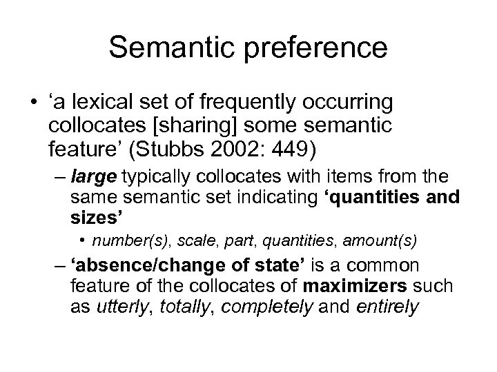 Semantic preference • ‘a lexical set of frequently occurring collocates [sharing] some semantic feature’