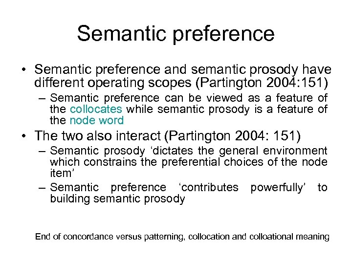 Semantic preference • Semantic preference and semantic prosody have different operating scopes (Partington 2004:
