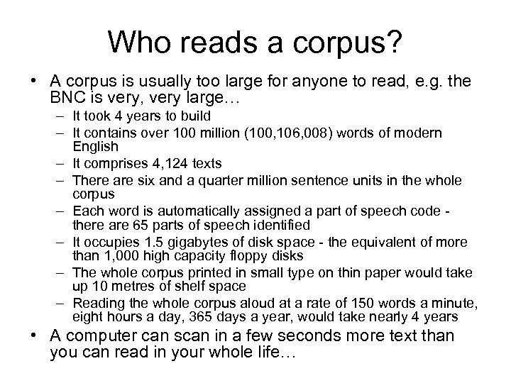 Who reads a corpus? • A corpus is usually too large for anyone to