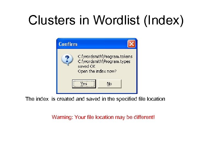 Clusters in Wordlist (Index) The index is created and saved in the specified file