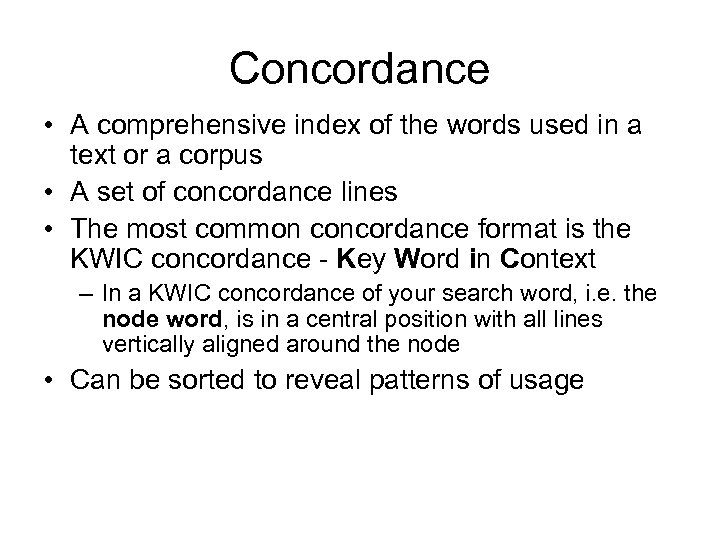 Concordance • A comprehensive index of the words used in a text or a