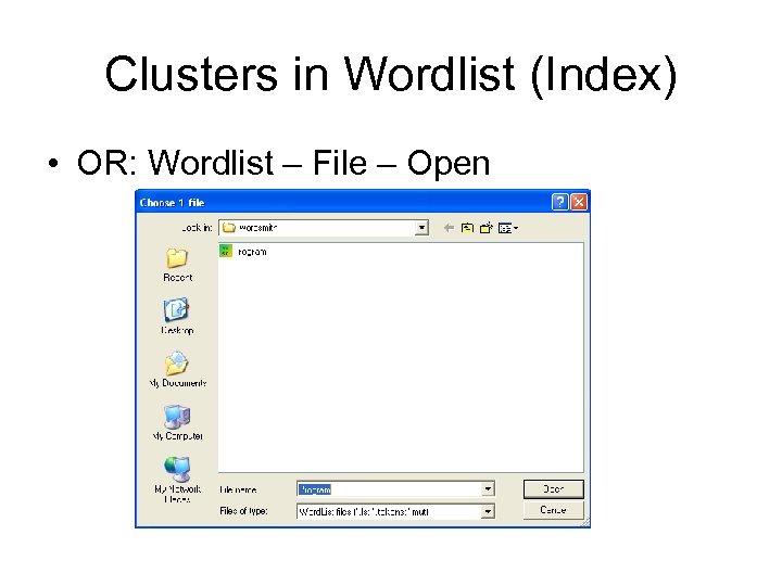 Clusters in Wordlist (Index) • OR: Wordlist – File – Open 