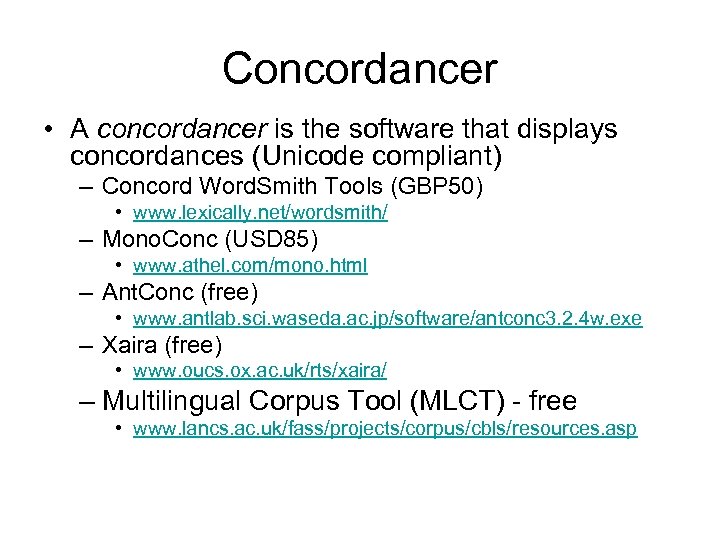 Concordancer • A concordancer is the software that displays concordances (Unicode compliant) – Concord