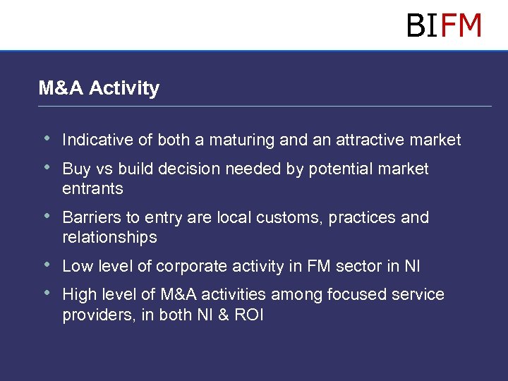 BIFM M&A Activity • Indicative of both a maturing and an attractive market •