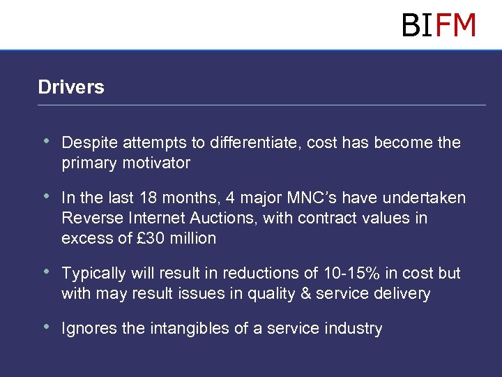 BIFM Drivers • Despite attempts to differentiate, cost has become the primary motivator •