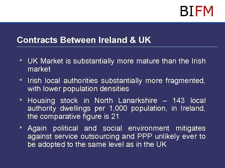 BIFM Contracts Between Ireland & UK • UK Market is substantially more mature than