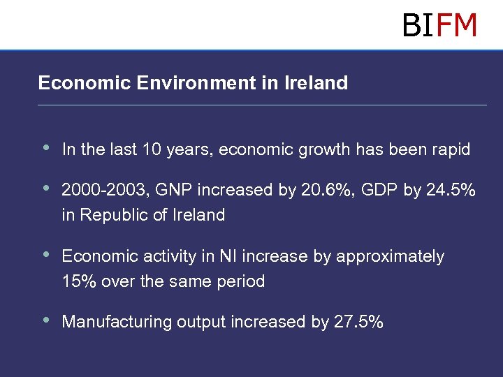BIFM Economic Environment in Ireland • In the last 10 years, economic growth has