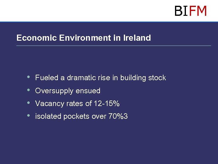 BIFM Economic Environment in Ireland • • Fueled a dramatic rise in building stock