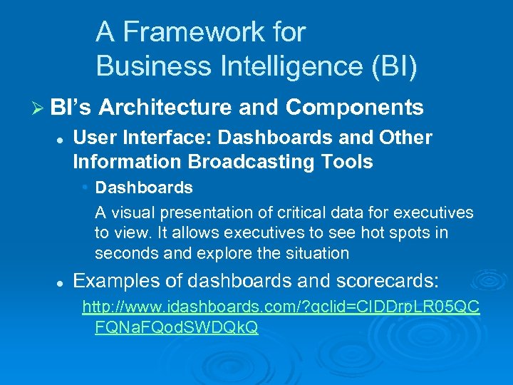 A Framework for Business Intelligence (BI) Ø BI’s Architecture and Components l User Interface: