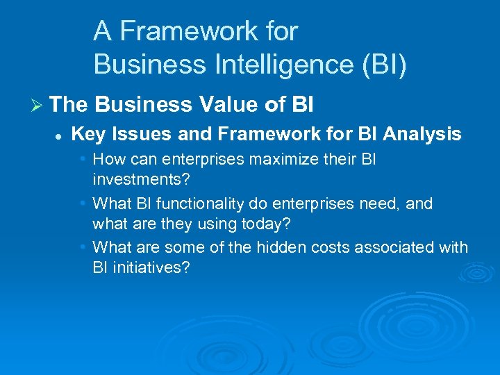 A Framework for Business Intelligence (BI) Ø The Business Value of BI l Key