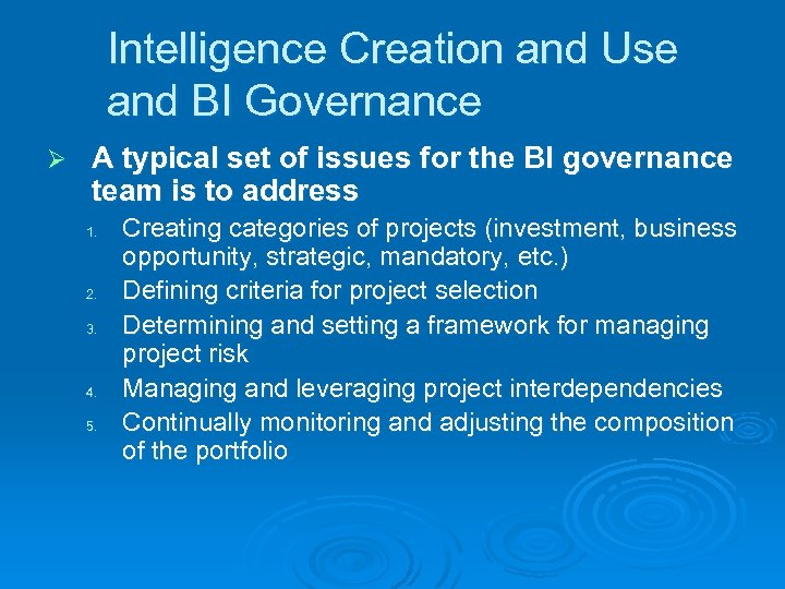 Intelligence Creation and Use and BI Governance Ø A typical set of issues for
