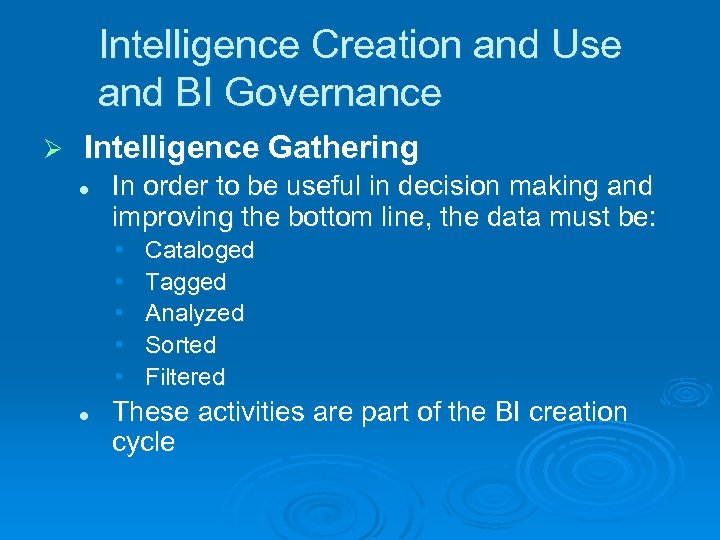 Intelligence Creation and Use and BI Governance Ø Intelligence Gathering l In order to