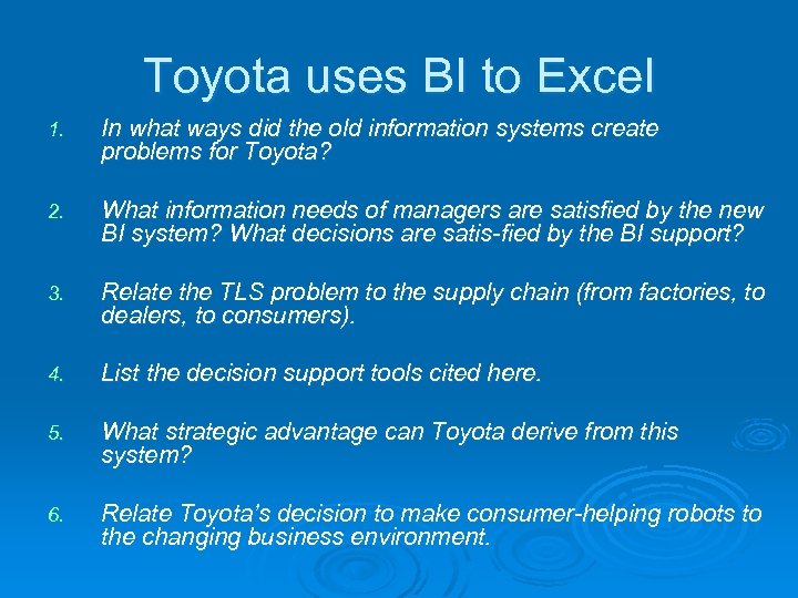 Toyota uses BI to Excel 1. In what ways did the old information systems
