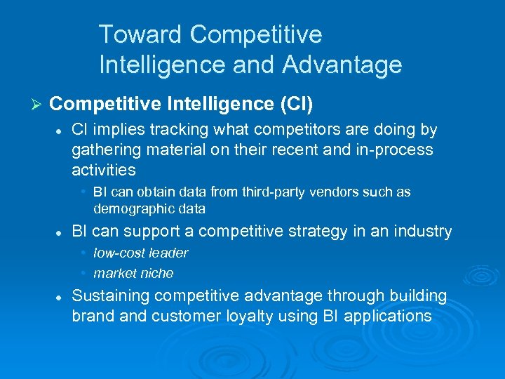 Toward Competitive Intelligence and Advantage Ø Competitive Intelligence (CI) l CI implies tracking what