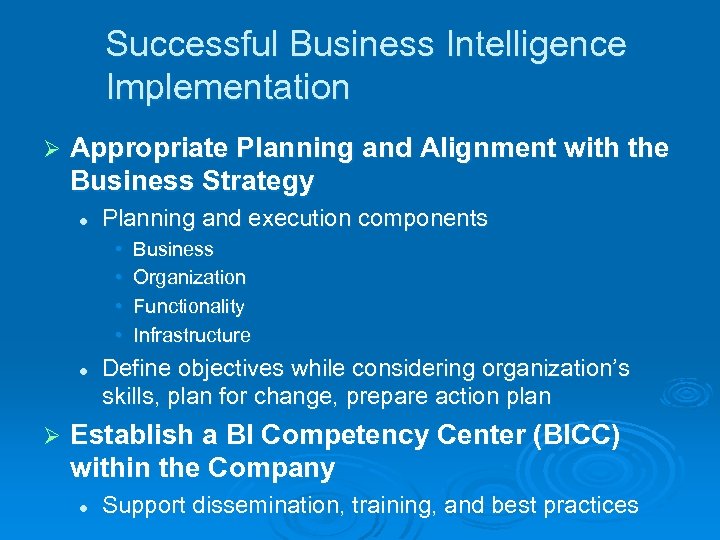 Successful Business Intelligence Implementation Ø Appropriate Planning and Alignment with the Business Strategy l