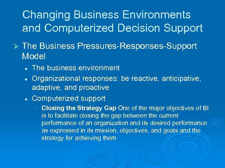Changing Business Environments and Computerized Decision Support Ø The Business Pressures-Responses-Support Model l The