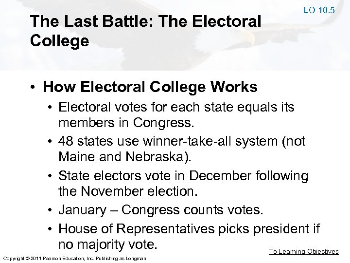 The Last Battle: The Electoral College LO 10. 5 • How Electoral College Works