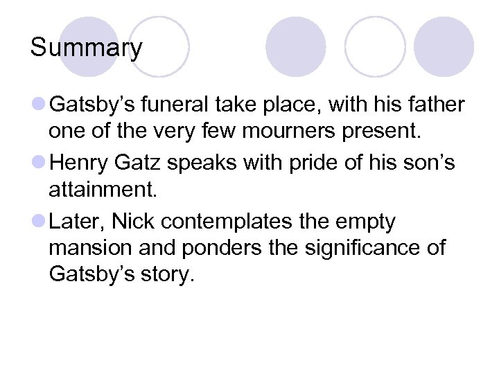 Summary l Gatsby’s funeral take place, with his father one of the very few