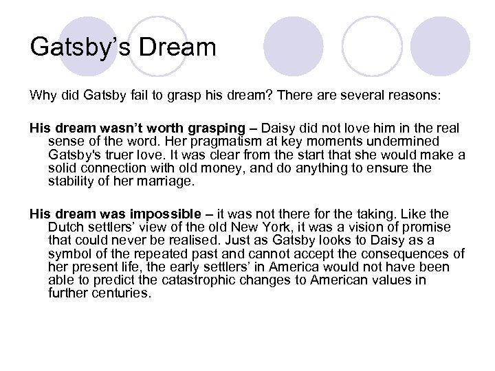 Gatsby’s Dream Why did Gatsby fail to grasp his dream? There are several reasons: