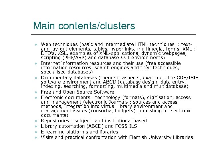 Main contents/clusters Web techniques (basic and intermediate HTML techniques : textand lay-out elements, tables,