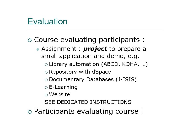 Evaluation Course evaluating participants : Assignment : project to prepare a small application and