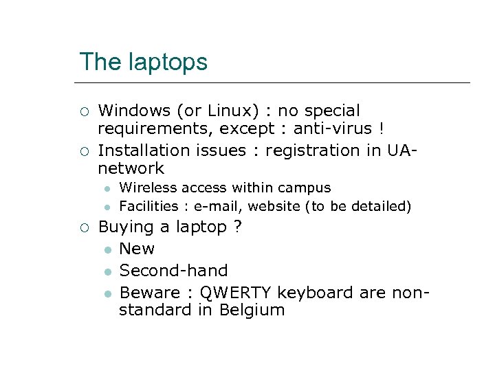 The laptops Windows (or Linux) : no special requirements, except : anti-virus ! Installation