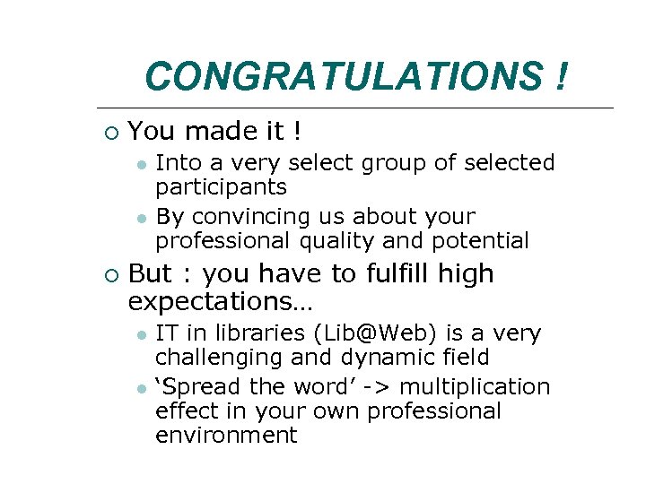 CONGRATULATIONS ! You made it ! Into a very select group of selected participants