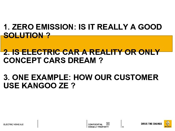 1. ZERO EMISSION: IS IT REALLY A GOOD SOLUTION ? 2. IS ELECTRIC CAR