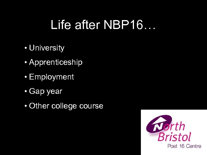 Life after NBP 16… • University • Apprenticeship • Employment • Gap year •