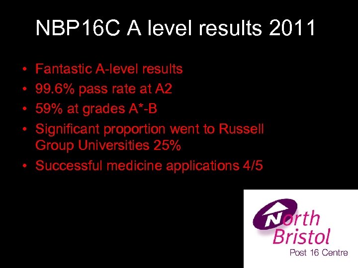 NBP 16 C A level results 2011 • • Fantastic A-level results 99. 6%