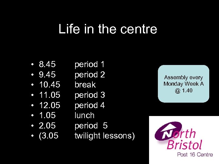 Life in the centre • • 8. 45 9. 45 10. 45 11. 05