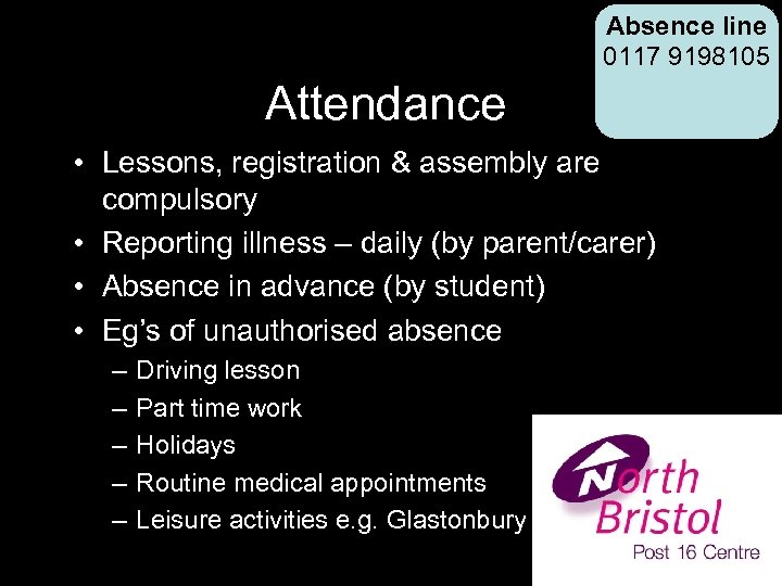 Attendance Absence line 0117 9198105 • Lessons, registration & assembly are compulsory • Reporting