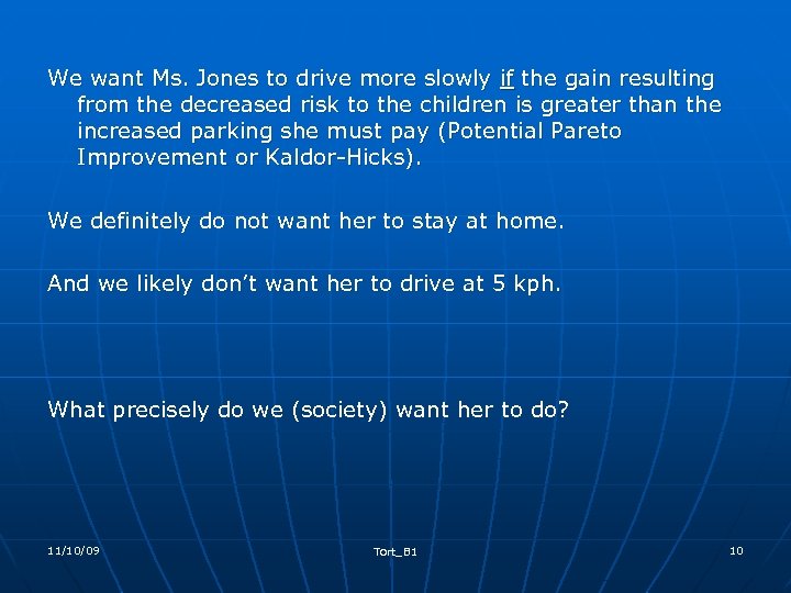 We want Ms. Jones to drive more slowly if the gain resulting from the