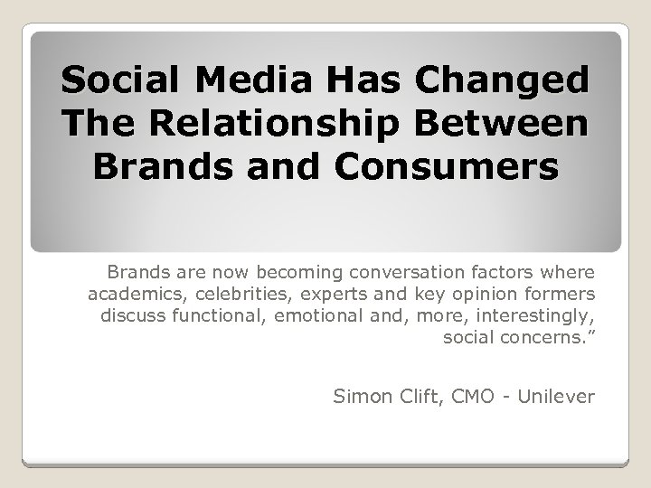 Social Media Has Changed The Relationship Between Brands and Consumers Brands are now becoming