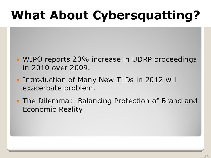 2010 TRADEMARK LAW SEMINAR What About Cybersquatting? THE FUTURE OF BRAND PROTECTION WIPO reports