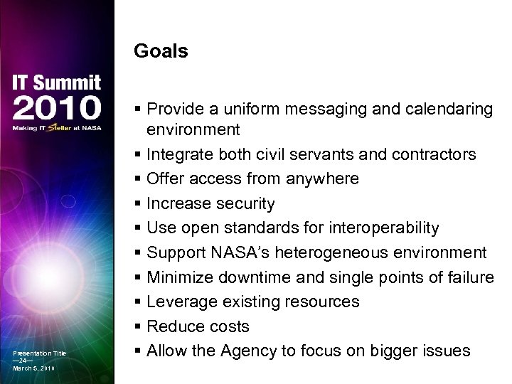 Goals Presentation Title — 24— March 5, 2010 § Provide a uniform messaging and