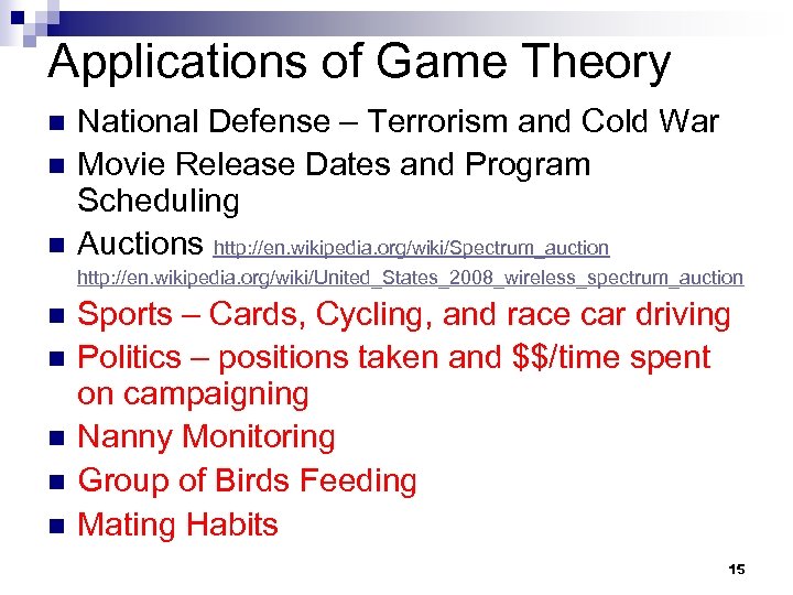 Applications of Game Theory n n n National Defense – Terrorism and Cold War