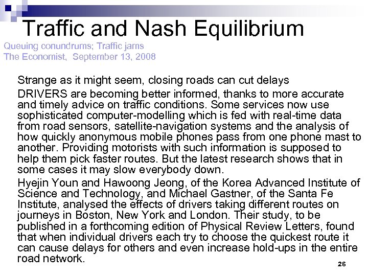 Traffic and Nash Equilibrium Queuing conundrums; Traffic jams The Economist, September 13, 2008 Strange