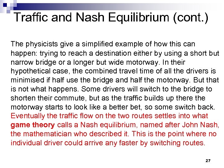 Traffic and Nash Equilibrium (cont. ) The physicists give a simplified example of how