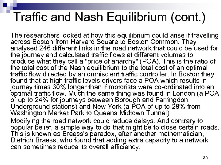 Traffic and Nash Equilibrium (cont. ) The researchers looked at how this equilibrium could