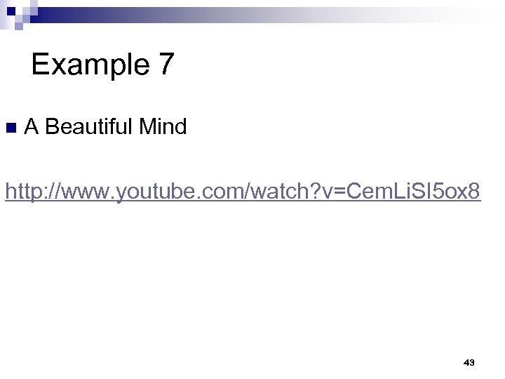 Example 7 n A Beautiful Mind http: //www. youtube. com/watch? v=Cem. Li. SI 5