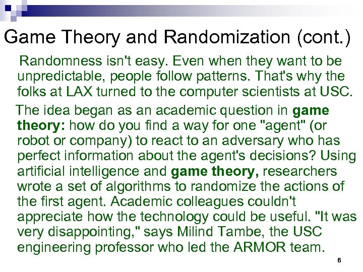 Game Theory and Randomization (cont. ) Randomness isn't easy. Even when they want to